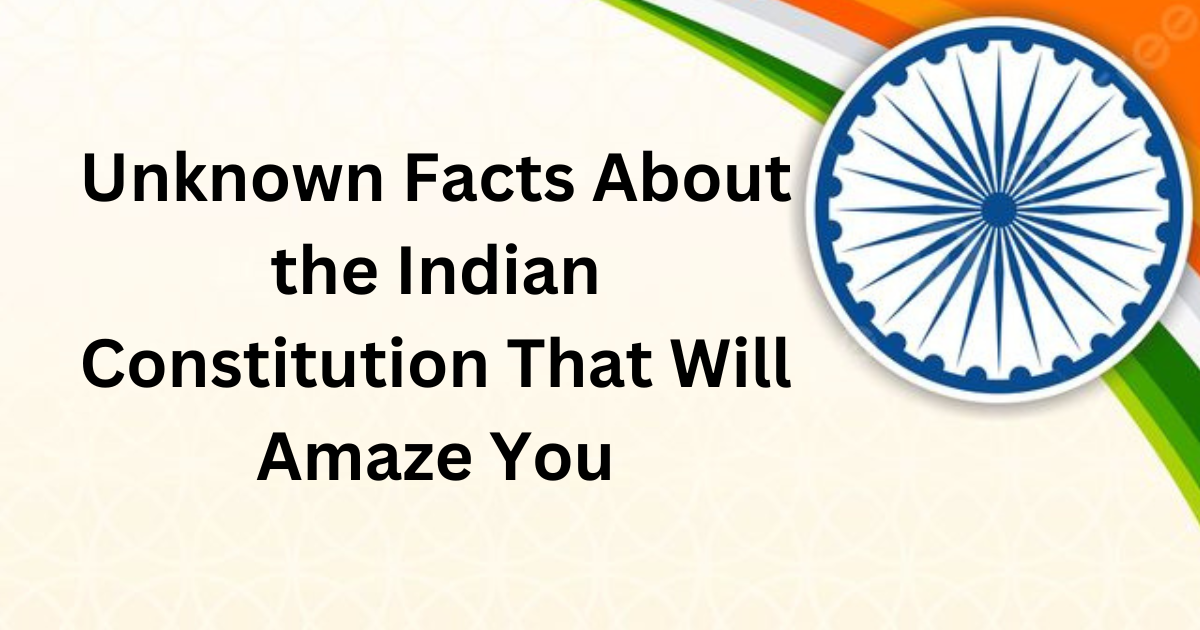 Unknown Facts About the Indian Constitution That Will Amaze You