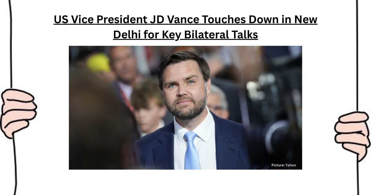 US Vice President JD Vance Touches Down in New Delhi for Key Bilateral Talks